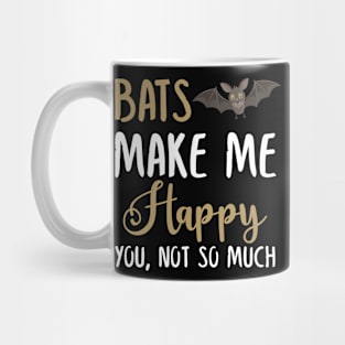 Bats Make Me Happy You, Not So Much Mug